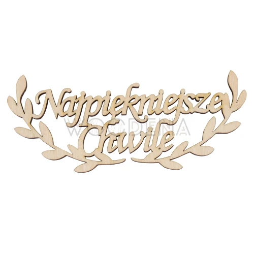 Napis drewniany ze sklejki brzozowej - “Najpiękniejsze Chwile”