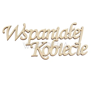 Wycinanka ze sklejki, napis Wspaniałej Kobiecie