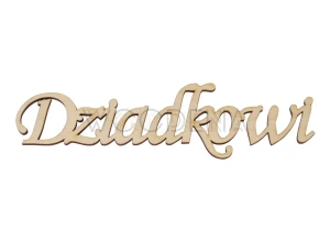 Napis drewniany ze sklejki brzozowej - “Dziadkowi”