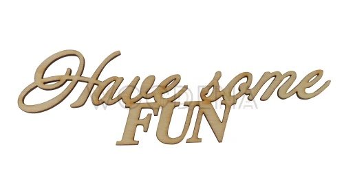 Drewniany napis “Have some fun”