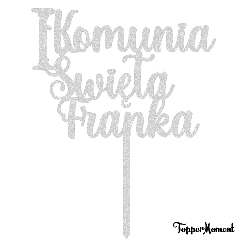 Topper komunijny z imieniem " I Komunia Święta + imie" (Glamour)