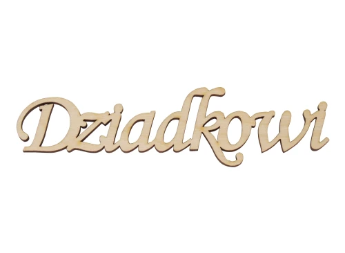 Napis drewniany ze sklejki brzozowej - “Dziadkowi”