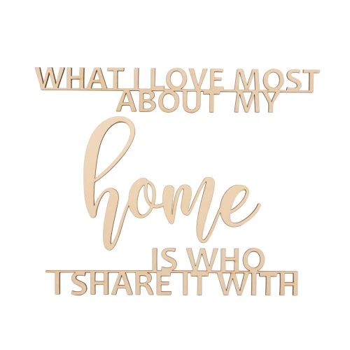 Big wooden inscription -"What I love most about my home is who I share it with"